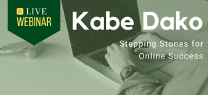 Kabe Dako Stepping Stones for Online Success webinar